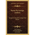Stories By Foreign Authors: Turgenev, Poushkin, Gogol And Tolstoi