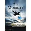 Air Mobility: A Brief History of the American Experience