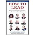 How to Lead: Wisdom from the World's Greatest CEOs, Founders, and Game Changers