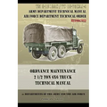 Ordnance Maintenance 2 1/2 Ton 6x6 Truck Technical Manual: TM 9-1819AC and TO 19-75CAJ-4