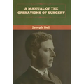 A Manual of the Operations of Surgery