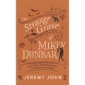 The Strange Grave of Mikey Dunbar: And Other Stories to Make You Poop Your Pants