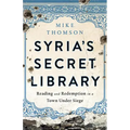 Syria's Secret Library: Reading and Redemption in a Town Under Siege