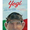 Yogi: The Life, Loves, and Language of Baseball Legend Yogi Berra