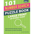 Number Search Puzzle Book Large Print: 101 Search And Find Number Puzzles In 20 Point Font Brain Games For Seniors And Adults Vol.1