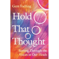 Hold That Thought: Sorting Through the Voices in Our Heads