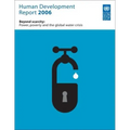 Human Development Report 2006: Beyond Scarcity: Power, Poverty and Global Water Crisis