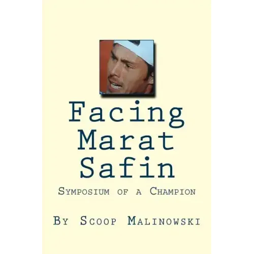Facing Marat Safin: Symposium of a Champion
