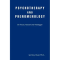 Psychotherapy and Phenomenology: On Freud, Husserl and Heidegger