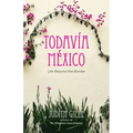 Todavía México: Life Beyond the Border