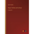 Chopin; The Man and His Music: in large print