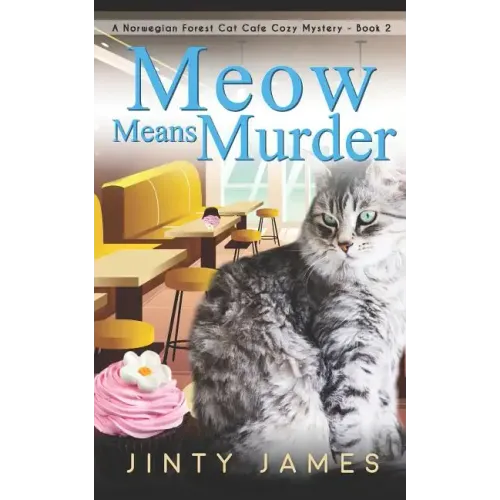 Meow Means Murder: A Norwegian Forest Cat Café Cozy Mystery