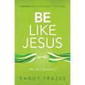 Be Like Jesus Bible Study Guide: Am I Becoming the Person God Wants Me to Be?