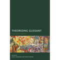 Theorizing Glissant: Sites and Citations