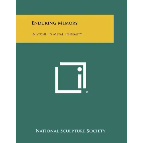 Enduring Memory: In Stone, in Metal, in Beauty