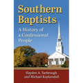 Southern Baptists: A History of a Confessional People