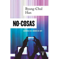 No-Cosas. Quiebras del Mundo de Hoy / Non-Things: Upheaval in the Lifeworld