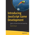 Introducing JavaScript Game Development: Build a 2D Game from the Ground Up