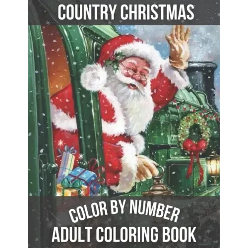 Country Christmas Color By Number Adult Coloring book: Large Print Simple and Easy Winter Season Creative Country Christmas Color By Numbers Book for