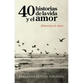 40 Historias de la Vida y El Amor: Histoversos de Amor