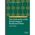 The Construction of the Persian Image in Renaissance Rome