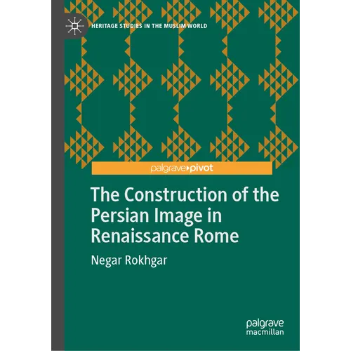 The Construction of the Persian Image in Renaissance Rome