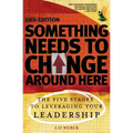 Something Needs to Change Around Here: The Five Stages to Leveraging Your Leadership