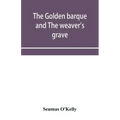 The golden barque and The weaver's grave