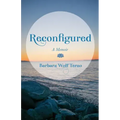 Reconfigured: A Memoir