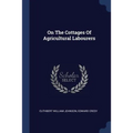On The Cottages Of Agricultural Labourers