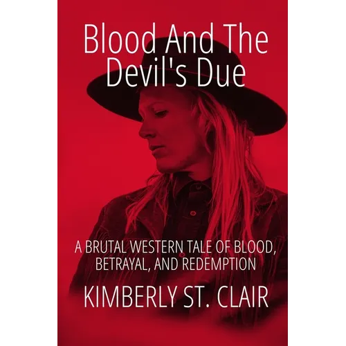 Blood and the Devil's Due: A Brutal Western Tale of Blood, Betrayal, and Redemption
