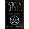 Wicca Spells: Wiccan Guide for Beginners. The Witchcraft and Magic Meditation for Moon Ritual. Wiccapedia and New Religion Starter Kit.