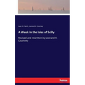 A Week in the Isles of Scilly: Revised and rewritten by Leonard H. Courtney