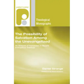 The Possibility of Salvation Among the Unevangelized