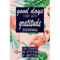 Good Days Start With Gratitude