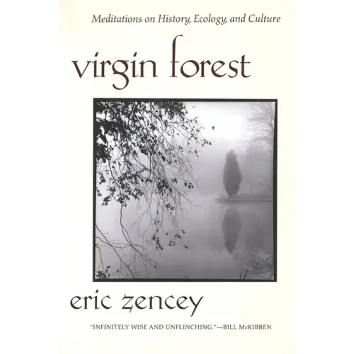 Virgin Forest: Meditations on History, Ecology, and Culture