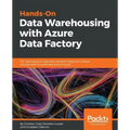 Hands-On Data Warehousing with Azure Data Factory: ETL techniques to load and transform data from various sources, both on-premises and on cloud