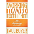 Working Toward Excellence: 8 Values for Achieving Uncommon Success in Work and Life