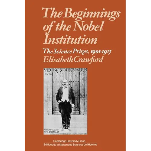 The Beginnings of the Nobel Institution: The Science Prizes, 1901-1915 - Paperback