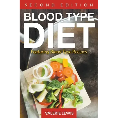 Blood Type Diet [Second Edition]: Featuring Blood Type Recipes