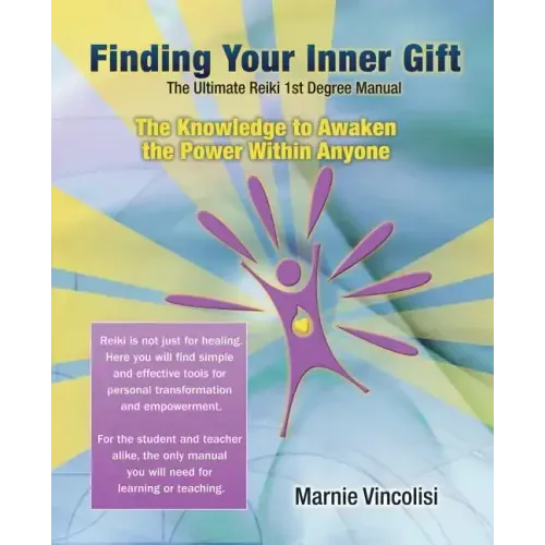 Finding Your Inner Gift, the Ultimate 1st Degree Reiki Manual