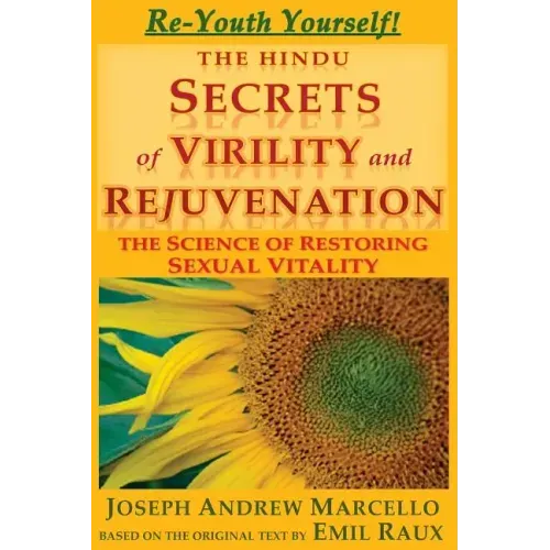 The Hindu Secrets of Virility and Rejuvenation: The Art of Restoring Sexual Vitality