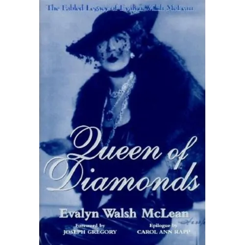 Queen of Diamonds: The Fabled Legacy of Evalyn Walsh McLean