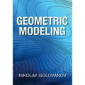 Geometric Modeling: The Mathematics of Shapes
