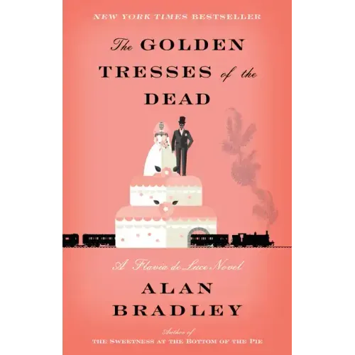 The Golden Tresses of the Dead: The Golden Tresses of the Dead: A Flavia de Luce Novel