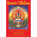 Tantric Thelema: and The Invocation of Ra-Hoor-Khuit in the manner of the Buddhist Mahayoga Tantras