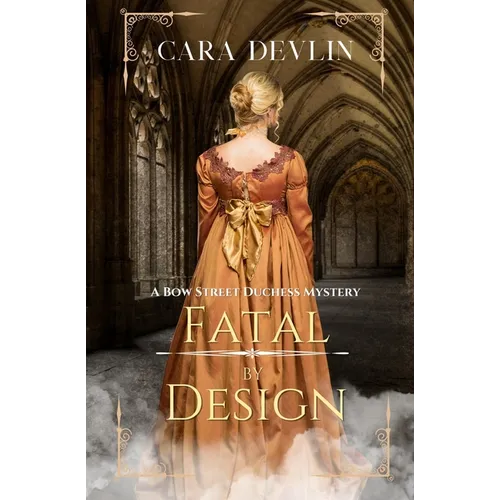 Fatal by Design: A Bow Street Duchess Mystery (A Romantic Regency Historical Mystery)