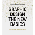 Graphic Design: The New Basics (Second Edition, Revised and Expanded)