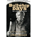 Bullwhip Days: The Slaves Remember: An Oral History