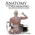 Anatomy of Drumming: Move Better, Feel Better, Play Better (Full Color)